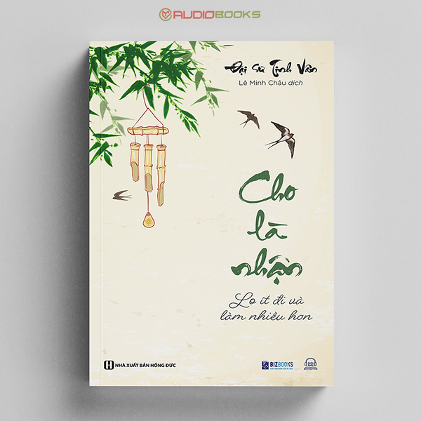 Cho Là Nhận: Lo Ít Đi Và Làm Nhiều Hơn - Đại Sư Tinh Vân