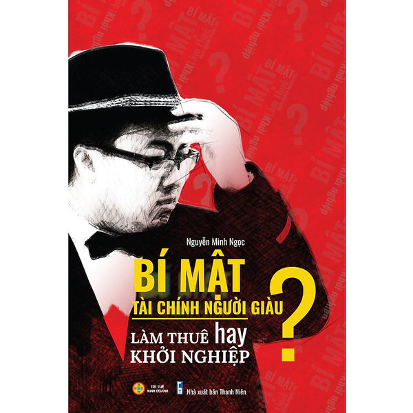 Bí Mật Tài Chính Người Giàu Làm Thuê Hay Khởi Nghiệp - ( Vn)