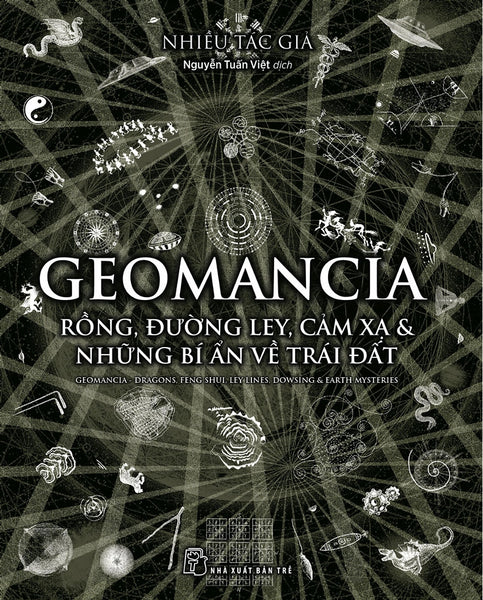 Geomancia - Rồng, Đường Ley, Cảm Xạ & Những Bí Ẩn Về Trái Đất - Nhiều Tác Giả - Nguyễn Tấn Việt Dịch - (Bìa Mềm)