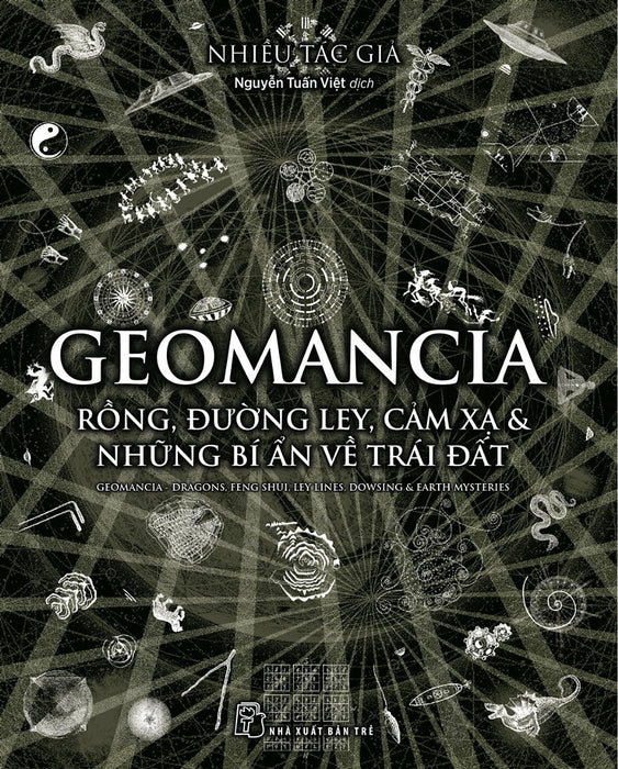Geomancia - Rồng, Đường Ley, Cảm Xạ & Những Bí Ẩn Về Trái Đất - Nhiều Tác Giả - Nguyễn Tấn Việt Dịch - (Bìa Mềm) Geomancia - Rồng, Đường Ley, Cảm Xạ & Những Bí Ẩn Về Trái Đất - Nhiều Tác Giả - Nguyễn Tấn Việt Dịch - (Bìa Mềm)
