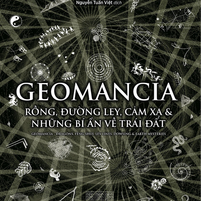 Geomancia - Rồng, Đường Ley, Cảm Xạ & Những Bí Ẩn Về Trái Đất - Nhiều Tác Giả - Nguyễn Tấn Việt Dịch - (Bìa Mềm) Geomancia - Rồng, Đường Ley, Cảm Xạ & Những Bí Ẩn Về Trái Đất - Nhiều Tác Giả - Nguyễn Tấn Việt Dịch - (Bìa Mềm)