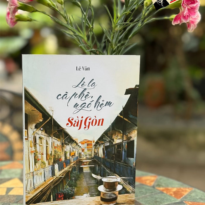 Lê La Cà Phê, Ngõ Hẻm Sài Gòn - Lê Vân - Nhà Xuất Bản Tổng Hợp Tp.Hcm Lê La Cà Phê, Ngõ Hẻm Sài Gòn - Lê Vân - Nhà Xuất Bản Tổng Hợp Tp.Hcm