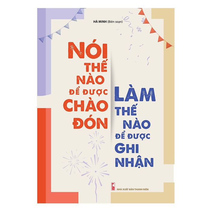 Nói Thế Nào Để Được Chào Đón, Làm Thế Nào Để Được Ghi Nhận Nói Thế Nào Để Được Chào Đón, Làm Thế Nào Để Được Ghi Nhận