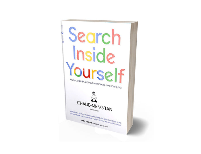 Search Inside Yourself - Tạo Ra Lợi Nhuận Vượt Qua Đại Dương Và Thay Đổi Thế Giới (Tái Bản 2022) Search Inside Yourself - Tạo Ra Lợi Nhuận Vượt Qua Đại Dương Và Thay Đổi Thế Giới (Tái Bản 2022)