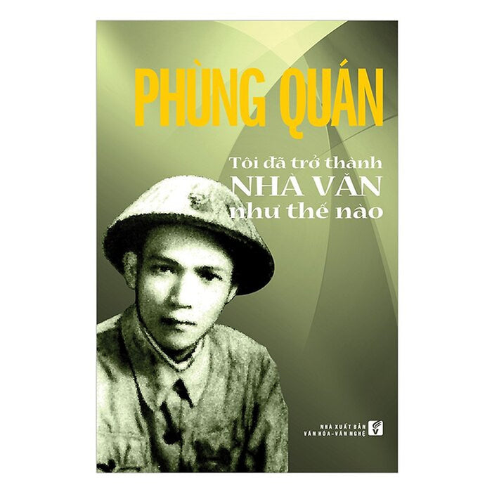 Phùng Quán: Tôi Đã Trở Thành Nhà Văn Như Thế Nào Phùng Quán: Tôi Đã Trở Thành Nhà Văn Như Thế Nào