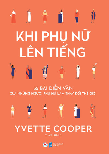 Khi Phụ Nữ Lên Tiếng: 35 Bài Diễn Thuyết Của Những Phụ Nữ Thay Đổi Thế Giới
