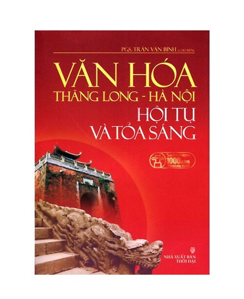 Văn Hóa Thăng Long - Hà Nội Hội Tụ Và Tỏa Sáng