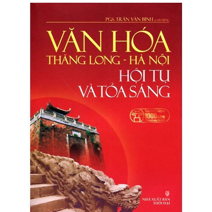 Văn Hóa Thăng Long - Hà Nội Hội Tụ Và Tỏa Sáng Văn Hóa Thăng Long - Hà Nội Hội Tụ Và Tỏa Sáng