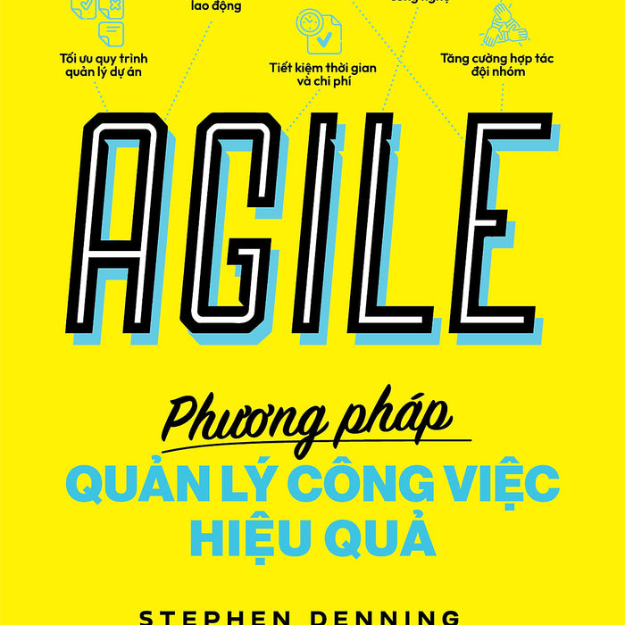 Agile - Phương Pháp Quản Lý Công Việc Hiệu Quả Agile - Phương Pháp Quản Lý Công Việc Hiệu Quả