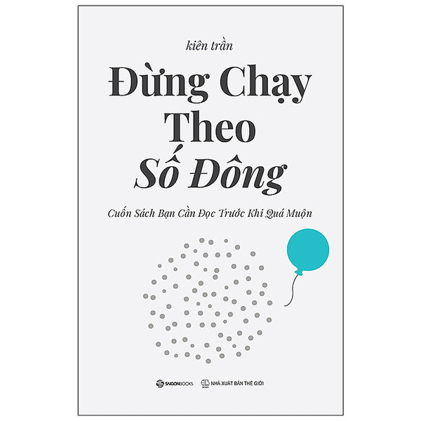 Đừng Chạy Theo Số Đông - Cuốn Sách Bạn Cần Đọc Trước Khi Quá Muộn - Sgbooks