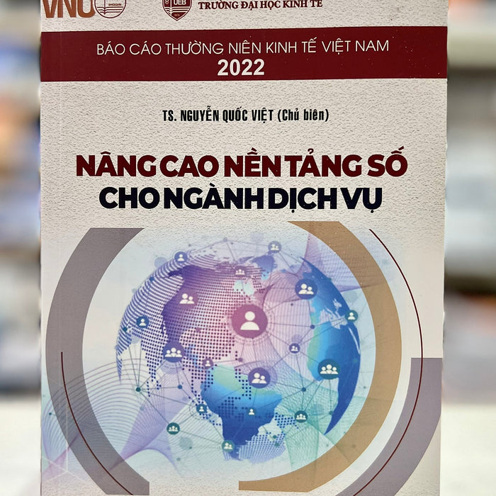 Sách - Báo Cáo Thường Niên Kinh Tế Việt Nam 2022 - Nâng Cao Nền Tảng Số Cho Ngành Dịch Vụ Sách - Báo Cáo Thường Niên Kinh Tế Việt Nam 2022 - Nâng Cao Nền Tảng Số Cho Ngành Dịch Vụ