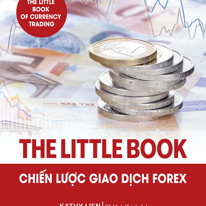 The Little Book: Chiến Lược Giao Dịch Forex - Kathy Lien The Little Book: Chiến Lược Giao Dịch Forex - Kathy Lien