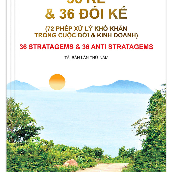 36 Kế Và 36 Đối Kế  (72 Phép Xử Lý Khó Khăn Trong Cuộc Đời & Kinh Doanh) - Tái Bản Lần 5 (2021) 36 Kế Và 36 Đối Kế  (72 Phép Xử Lý Khó Khăn Trong Cuộc Đời & Kinh Doanh) - Tái Bản Lần 5 (2021)