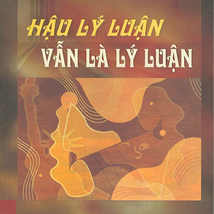 Hậu Lý Luận Vẫn Là Lý Luận (Bìa Mềm) Hậu Lý Luận Vẫn Là Lý Luận (Bìa Mềm)