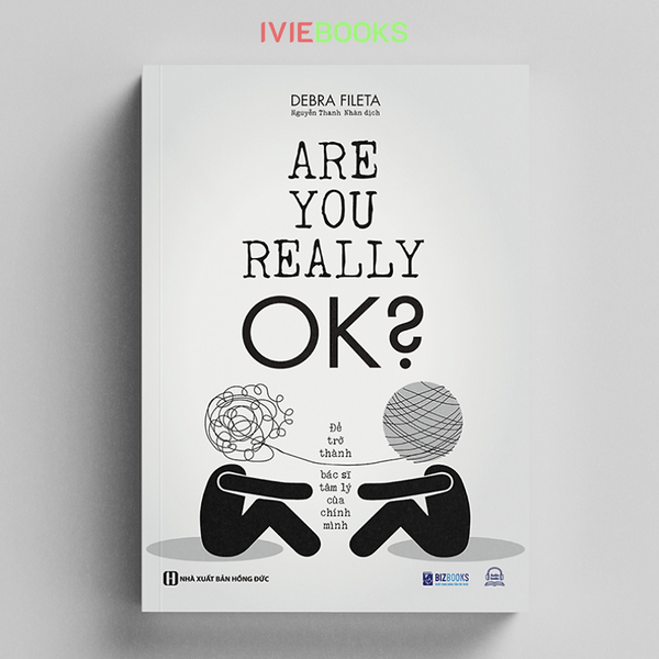 Để Trở Thành Bác Sĩ Tâm Lý Của Chính Mình - Are You Really Ok