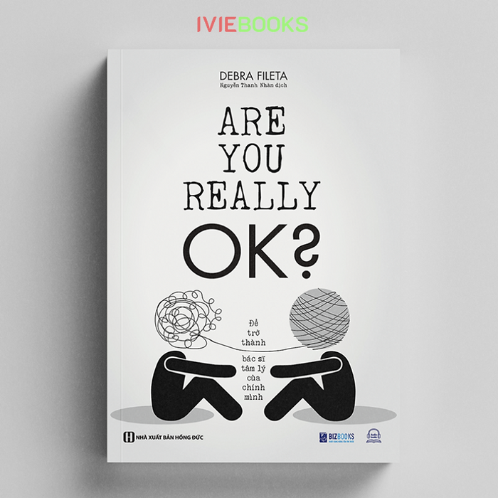 Để Trở Thành Bác Sĩ Tâm Lý Của Chính Mình - Are You Really Ok Để Trở Thành Bác Sĩ Tâm Lý Của Chính Mình - Are You Really Ok