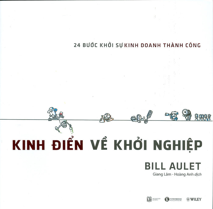 Kinh Điển Về Khởi Nghiệp - 24 Bước Khởi Sự Kinh Doanh Thành Công (Tái Bản Lần 6 Năm 2022) Kinh Điển Về Khởi Nghiệp - 24 Bước Khởi Sự Kinh Doanh Thành Công (Tái Bản Lần 6 Năm 2022)