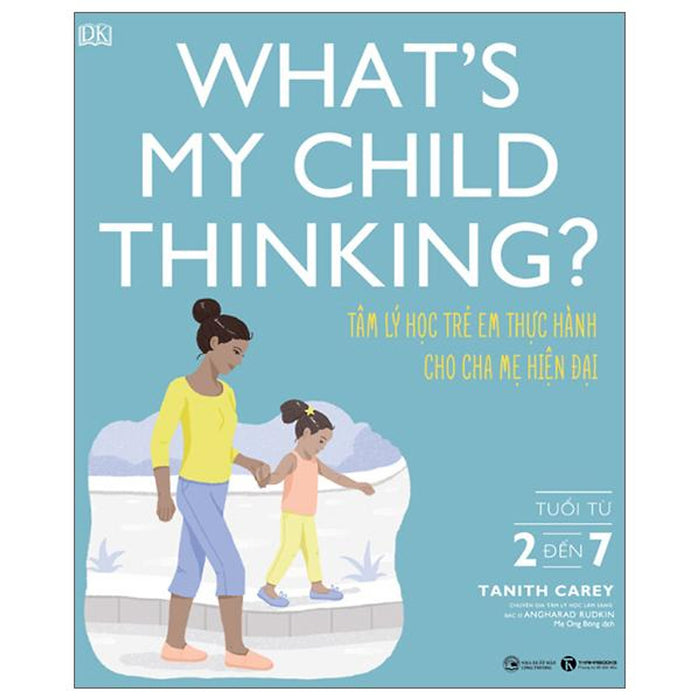What'S My Child Thinking? - Tâm Lý Học Trẻ Em Thực Hành Cho Cha Mẹ Hiện Đại - Tuổi Từ 2 Đến 7 What'S My Child Thinking? - Tâm Lý Học Trẻ Em Thực Hành Cho Cha Mẹ Hiện Đại - Tuổi Từ 2 Đến 7