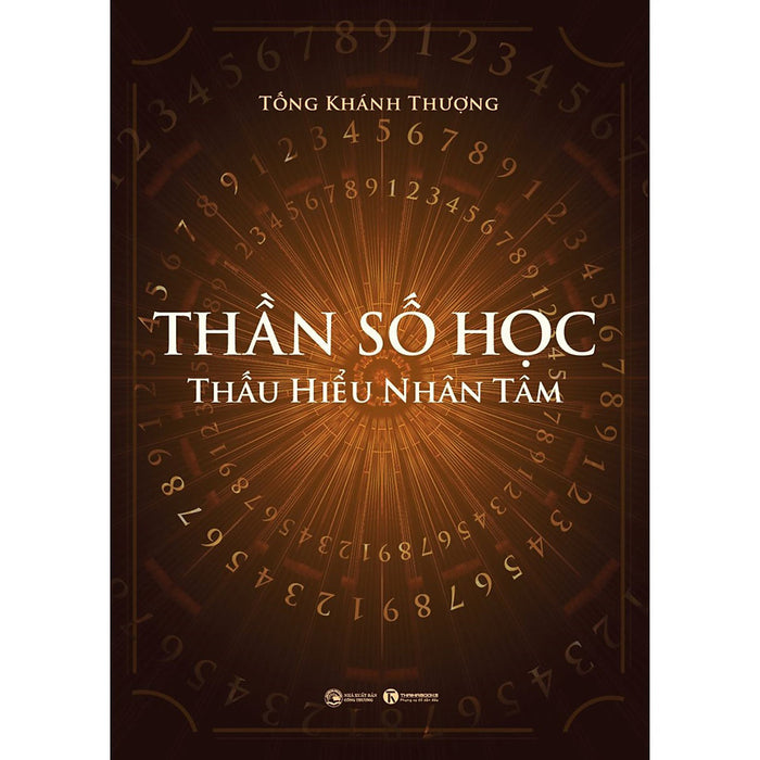 Thần Số Học: Thấu Hiểu Nhân Tâm Thần Số Học: Thấu Hiểu Nhân Tâm