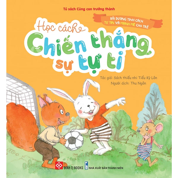 Bồi Dưỡng Tính Cách Tự Tin Và Mạnh Mẽ Cho Trẻ - Học Cách Chiến Thắng Sự Tự Ti