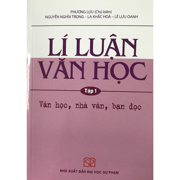Lí Luận Văn Học Tập 1 - Văn Học, Nhà Văn, Bạn Đọc