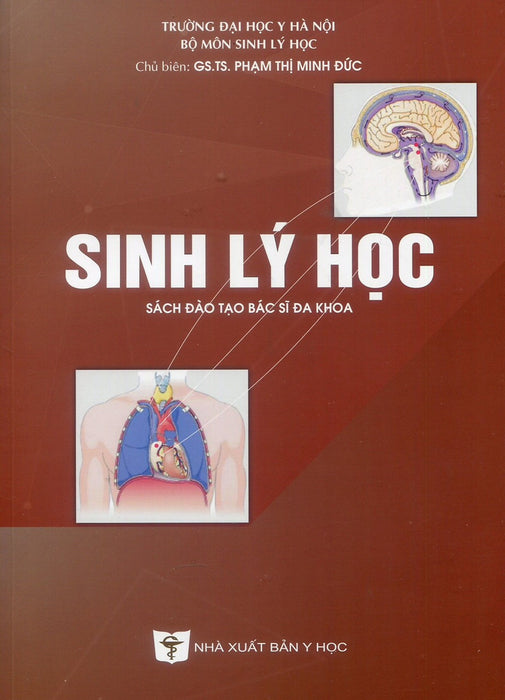 Sinh Lý Học (Sách Đào Tạo Bác Sĩ Đa Khoa) (Xuất Bản Lần Thứ 6 Có Sửa Chữa, Bổ Sung) Sinh Lý Học (Sách Đào Tạo Bác Sĩ Đa Khoa) (Xuất Bản Lần Thứ 6 Có Sửa Chữa, Bổ Sung)