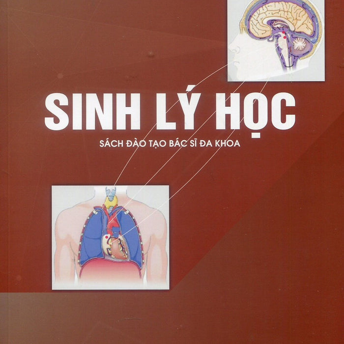 Sinh Lý Học (Sách Đào Tạo Bác Sĩ Đa Khoa) (Xuất Bản Lần Thứ 6 Có Sửa Chữa, Bổ Sung) Sinh Lý Học (Sách Đào Tạo Bác Sĩ Đa Khoa) (Xuất Bản Lần Thứ 6 Có Sửa Chữa, Bổ Sung)