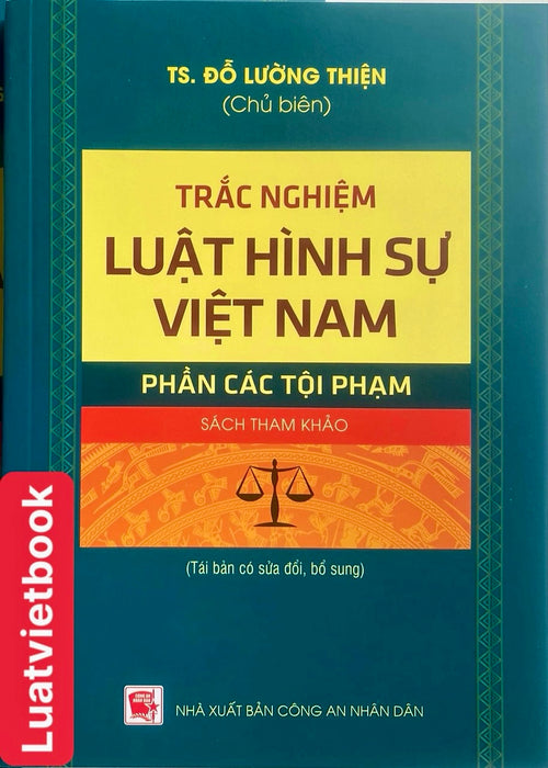 Trắc Nghiệm Luật Hình Sự Việt Nam - Phần Các Tội Phạm Trắc Nghiệm Luật Hình Sự Việt Nam - Phần Các Tội Phạm