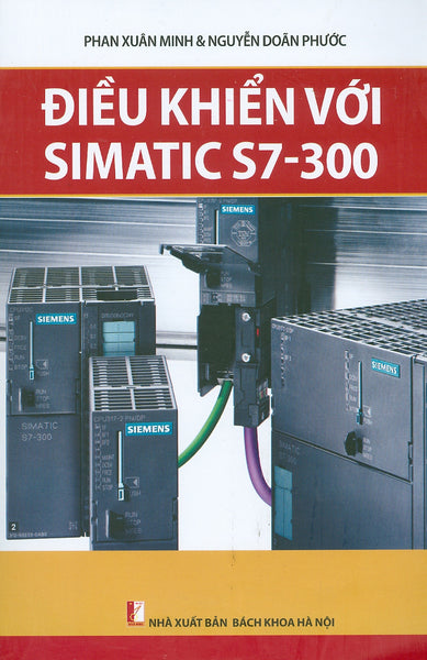 Điều Khiển Với Simatic S7-300 (Xuất Bản Lần Thứ Ba) (Tái Bản 2023)