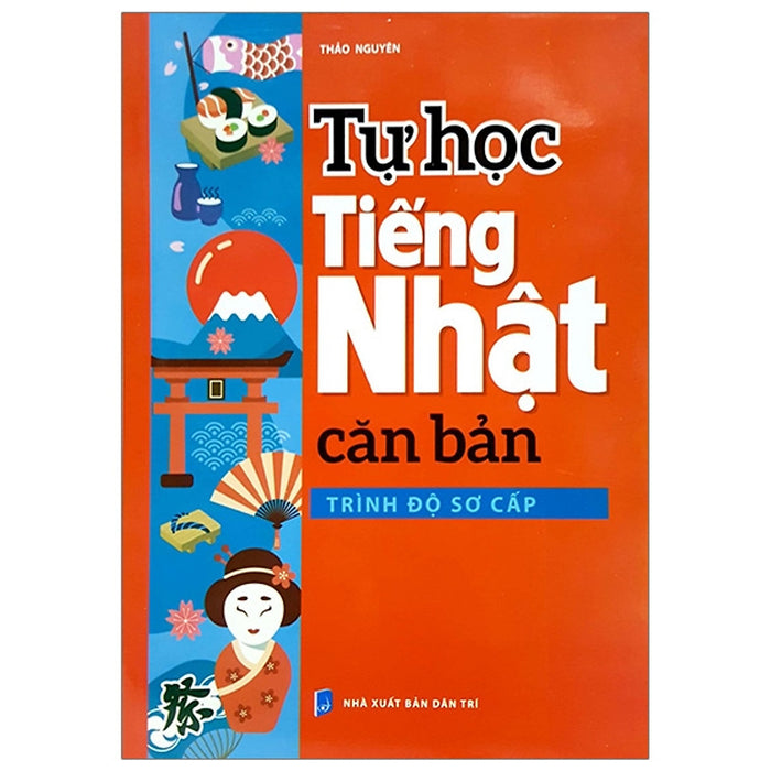 Tự Học Tiếng Nhật Căn Bản Trình Độ Sơ Cấp (Tái Bản 2019) Tự Học Tiếng Nhật Căn Bản Trình Độ Sơ Cấp (Tái Bản 2019)