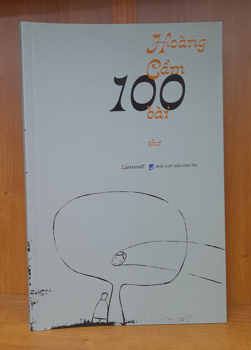 Hoàng Cầm 100 Bài Thơ - Bìa Mềm - Hoàng Cầm 100 Bài Thơ - Bìa Mềm -