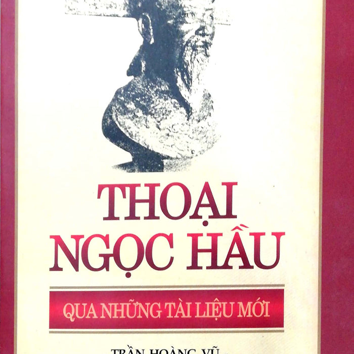 Thoại Ngọc Hầu Qua Những Tài Liệu Mới (Tái Bản 2018) Thoại Ngọc Hầu Qua Những Tài Liệu Mới (Tái Bản 2018)