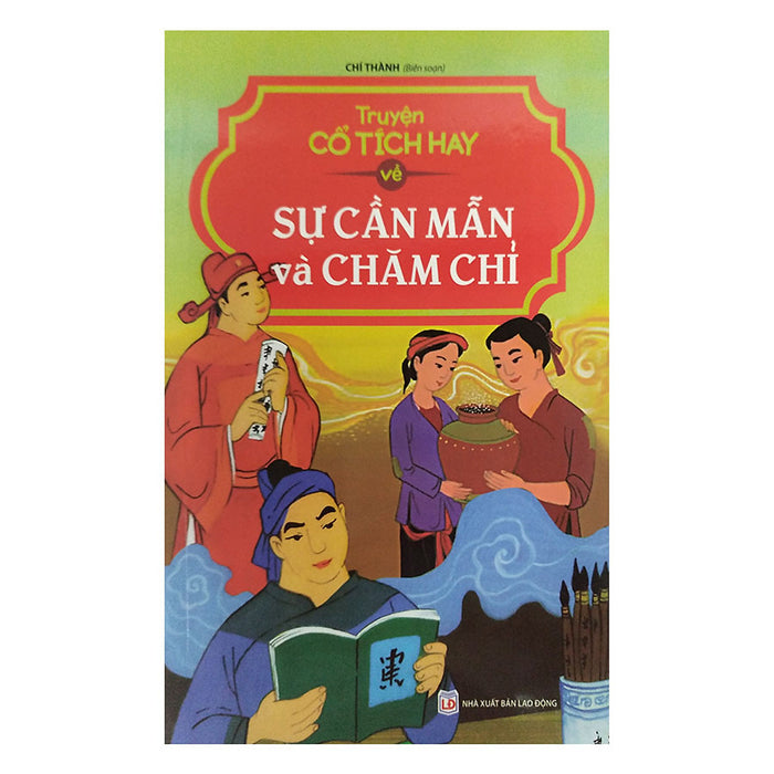 Truyện Cổ Tích Hay Về Sự Cần Mẫn Và Chăm Chỉ Truyện Cổ Tích Hay Về Sự Cần Mẫn Và Chăm Chỉ