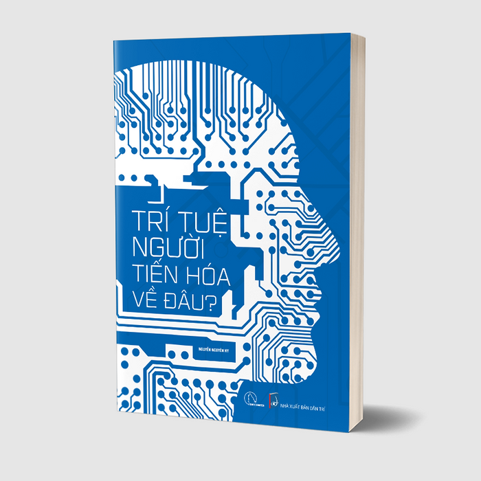 Trí Tuệ Người Tiến Hóa Về Đâu? – Nguyễn Nguyên Hy Trí Tuệ Người Tiến Hóa Về Đâu? – Nguyễn Nguyên Hy