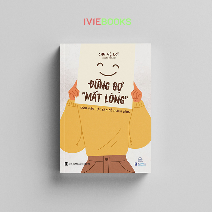 Đừng Sợ Mất Lòng - Cách Vượt Rào Cản Để Thành Công Đừng Sợ Mất Lòng - Cách Vượt Rào Cản Để Thành Công