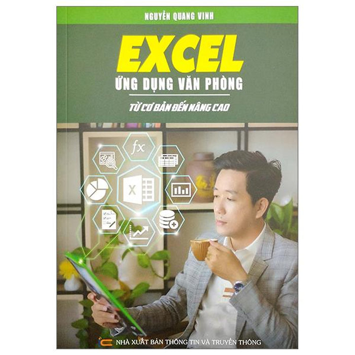 Excel Ứng Dụng Văn Phòng - Từ Cơ Bản Đến Nâng Cao Excel Ứng Dụng Văn Phòng - Từ Cơ Bản Đến Nâng Cao