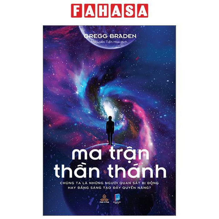 Ma Trận Thần Thánh - Chúng Ta Là Những Người Quan Sát Bị Động Hay Đấng Sáng Tạo Đầy Quyền Năng? Ma Trận Thần Thánh - Chúng Ta Là Những Người Quan Sát Bị Động Hay Đấng Sáng Tạo Đầy Quyền Năng?