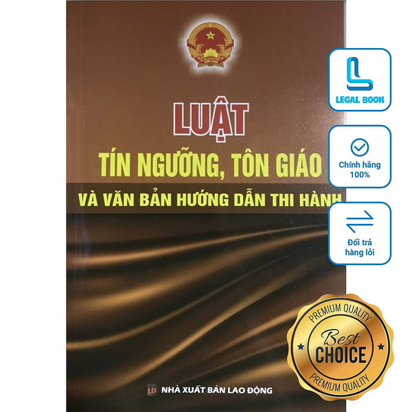 Luật Tín Ngưỡng, Tôn Giáo Năm 2016 Và Văn Bản Hướng Dẫn Thi Hành Hiện Hành (Nxb Lao Động)