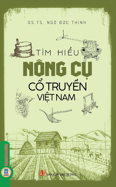 Tìm Hiểu Nông Cụ Cổ Truyền Việt Nam (Bản In Năm 2023)