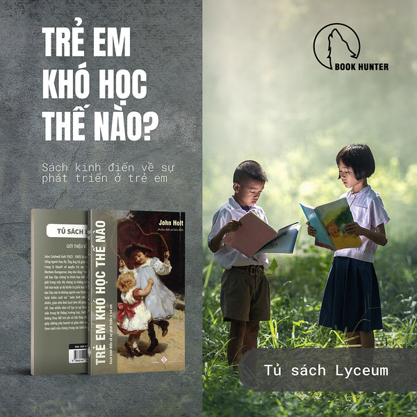 Trẻ Em Khó Học Thế Nào ? - John Holt - Book Hunter