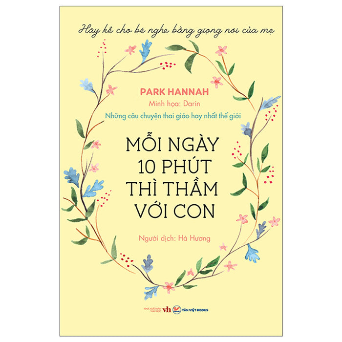 Những Câu Chuyện Thai Giáo Hay Nhất Thế Giới - Mỗi Ngày 10 Phút Thì Thầm Với Con Những Câu Chuyện Thai Giáo Hay Nhất Thế Giới - Mỗi Ngày 10 Phút Thì Thầm Với Con