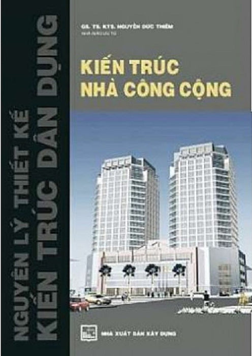 Nguyên Lý Thiết Kế Kiến Trúc Dân Dụng - Kiến Trúc Nhà Công Cộng (2023) Nguyên Lý Thiết Kế Kiến Trúc Dân Dụng - Kiến Trúc Nhà Công Cộng (2023)