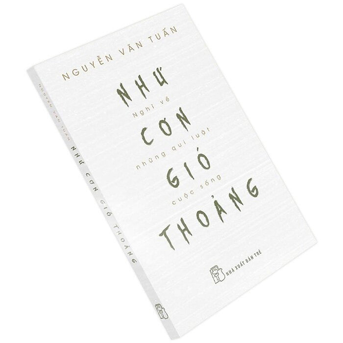 Như Cơn Gió Thoảng - Nghĩ Về Những Quy Luật Cuộc Sống Như Cơn Gió Thoảng - Nghĩ Về Những Quy Luật Cuộc Sống