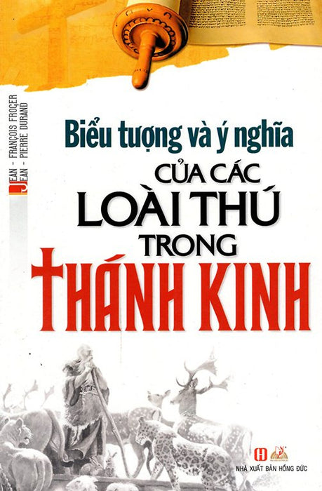 Biểu Tượng Và Ý Nghĩa Của Các Loài Thú Trong Thánh Kinh -  Jean - Francois Froger, Jean - Pierre Durand - Lê Thành Dịch - (Bìa Mềm) Biểu Tượng Và Ý Nghĩa Của Các Loài Thú Trong Thánh Kinh -  Jean - Francois Froger, Jean - Pierre Durand - Lê Thành Dịch - (Bìa Mềm)