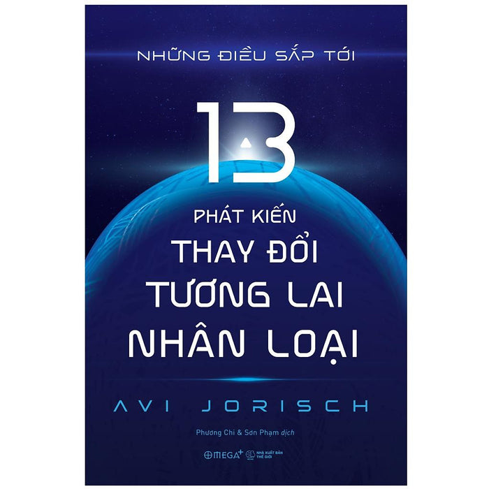 Những Điều Sắp Tới : 13 Phát Kiến Thay Đổi Tương Lai Nhân Loại - Bản Quyền Những Điều Sắp Tới : 13 Phát Kiến Thay Đổi Tương Lai Nhân Loại - Bản Quyền