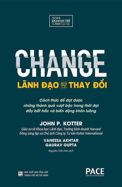 Lãnh Đạo Sự Thay Đổi (Change) - John P. Kotter, Vanessa Akhtar, Gaurav Gupta - Nguyễn Việt Anh Dịch - (Bìa Mềm)