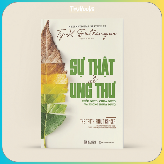 Sự Thật Về Ung Thư: Hiểu Đúng, Chữa Đúng Và Phòng Ngừa Đúng Sự Thật Về Ung Thư: Hiểu Đúng, Chữa Đúng Và Phòng Ngừa Đúng