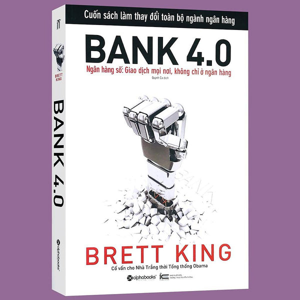 Sách - Bank 4.0 - Ngân Hàng Số: Giao Dịch Mọi Nơi, Không Chỉ Ở Ngân Hàng