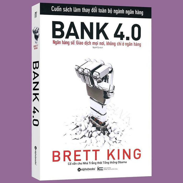 Sách - Bank 4.0 - Ngân Hàng Số: Giao Dịch Mọi Nơi, Không Chỉ Ở Ngân Hàng Sách - Bank 4.0 - Ngân Hàng Số: Giao Dịch Mọi Nơi, Không Chỉ Ở Ngân Hàng