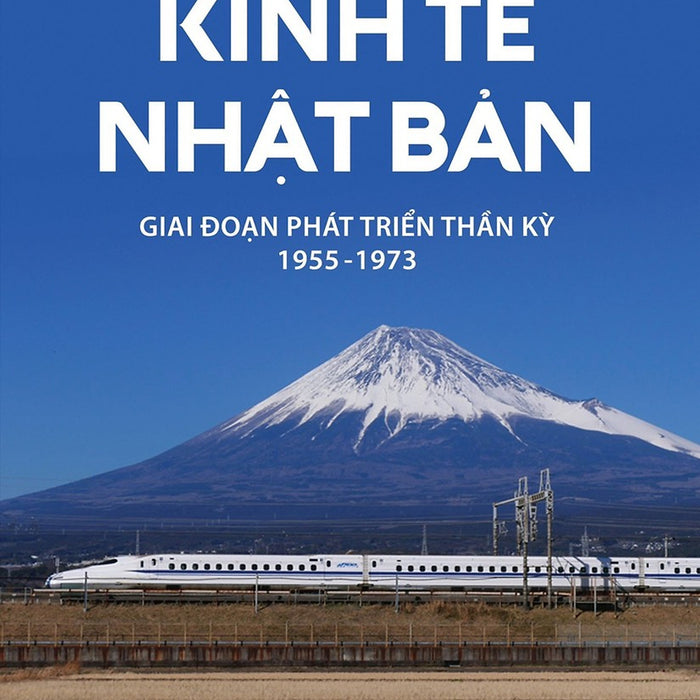 Kinh Tế Nhật Bản - Giai Đoạn Phát Triển Thần Kỳ 1955-1973 Kinh Tế Nhật Bản - Giai Đoạn Phát Triển Thần Kỳ 1955-1973